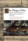 The Plague Files : Crisis Management in Sixteenth-Century Seville - Book