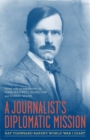 A Journalist's Diplomatic Mission : Ray Stannard Baker's World War I Diary - Book