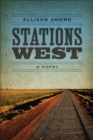 Stations West : A Novel - eBook