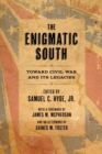 The Enigmatic South : Toward Civil War and Its Legacies - Book