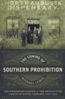 The Coming of Southern Prohibition : The Dispensary System and the Battle over Liquor in South Carolina, 1907-1915 - eBook