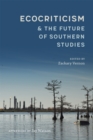 Ecocriticism and the Future of Southern Studies - Book