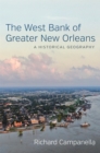 The West Bank of Greater New Orleans : A Historical Geography - eBook