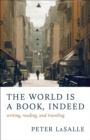 The World Is a Book, Indeed : Writing, Reading, and Traveling - Book