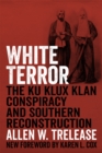 White Terror : The Ku Klux Klan Conspiracy and Southern Reconstruction - eBook