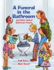 A Funeral in the Bathroom : and Other School Poems - Book
