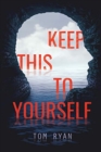 KEEP THIS TO YOURSELF - Book