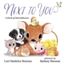 Next to You : A Book of Adorableness - Book