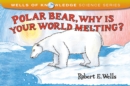 Polar Bear Why Is Your World Melting : Global Warming - Book