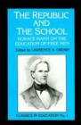 Republic and the School : Horace Mann on the Education of Free Men - Book