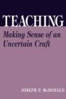 Teaching : Making Sense of an Uncertain Craft - Book