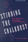 Stirring the Chalkdust : Tales of Teachers Changing Classroom Practice - Book