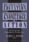 Multicultural Education, Transformative Knowledge and Action : Historical and Contemporary Perspectives - Book