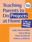 Teaching Parents to Do Projects at Home : A Tool Kit for Parent Educators - Book