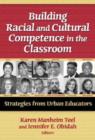 Building Racial and Cultural Competence in the Classroom : Strategies from Urban Educators - Book