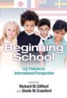 Beginning School : U.S. Policies in International Perspective - Book
