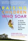 Raising Children Who Soar : A Guide to Healthy Risk-taking in an Uncertain World - Book