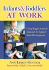 Infants and Toddlers at Work : Using Reggio-inspired Materials to Support Brain Development - Book