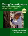 Young Investigators : The Project Approach in the Early Years - Book