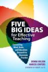 Five Big Ideas for Effective Teaching : Connecting Mind, Brain and Education Research to Classroom Practice - Book