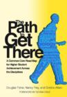 The Path to Get There : A Common Core Road Map for Higher Student Achievement Across the Disciplines - Book