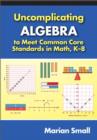 Uncomplicating Algebra to Meet Common Core Standards in Math, K-8 - Book