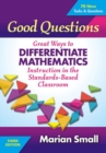 Good Questions : Great Ways to Differentiate Mathematics Instruction in the Standards-Based Classroom - Book
