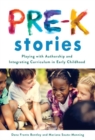 Pre-K Stories : Playing with Authorship and Integrating Curriculum in Early Childhood - Book