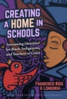Creating a Home in Schools : Sustaining Identities for Black, Indigenous, and Teachers of Color - Book