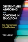 Differentiated Mentoring and Coaching in Education : From Preservice Teacher to Expert Practitioner - Book