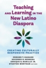 Teaching and Learning in the New Latino Diaspora : Creating Culturally Responsive Practice - Book
