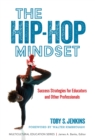The Hip-Hop Mindset : Success Strategies for Educators and Other Professionals - Book