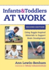 Infants and Toddlers at Work : Using Reggio-Inspired Materials to Support Brain Development - Book