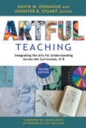 Artful Teaching : Integrating the Arts for Understanding Across the Curriculum, K-8 - Book