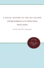 A Social History of the Sea Islands : with Special Reference to St. Helena Island, South Carolina - Book