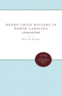 Negro Child Welfare in North Carolina : A Rosenwald Study - Book