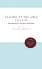 Passing of the Mill Village : Revolution in a Southern Institution - Book