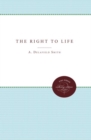 The Right to Life : A Legal Approach to Society's Responsibility to the Individual - Book