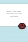 Politics and Planning : A National Study of American Planners - Book