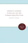 Community Leadership in Maryland, 1790-1840 : A Comparative Analysis of Power in Society - Book