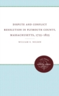 Dispute and Conflict Resolution in Plymouth County, Massachusetts, 1725-1825 - Book