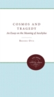 Cosmos and Tragedy : An Essay on the Meaning of Aeschylus - Book