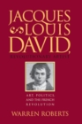 Jacques-Louis David, Revolutionary Artist : Art, Politics, and the French Revolution - Book