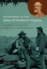 Soldiering in the Army of Northern Virginia : A Statistical Portrait of the Troops Who Served Under Robert E. Lee - Book