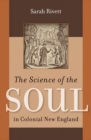 The Science of the Soul in Colonial New England - Book