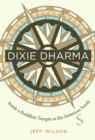 Dixie Dharma : Inside a Buddhist Temple in the American South - Book