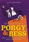 The Strange Career of Porgy and Bess : Race, Culture, and America's Most Famous Opera - Book