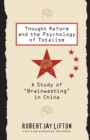 Thought Reform and the Psychology of Totalism : A Study of 'brainwashing' in China - Book