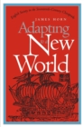 Adapting to a New World : English Society in the Seventeenth-Century Chesapeake - Book