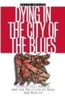Dying in the City of the Blues : Sickle Cell Anemia and the Politics of Race and Health - Book